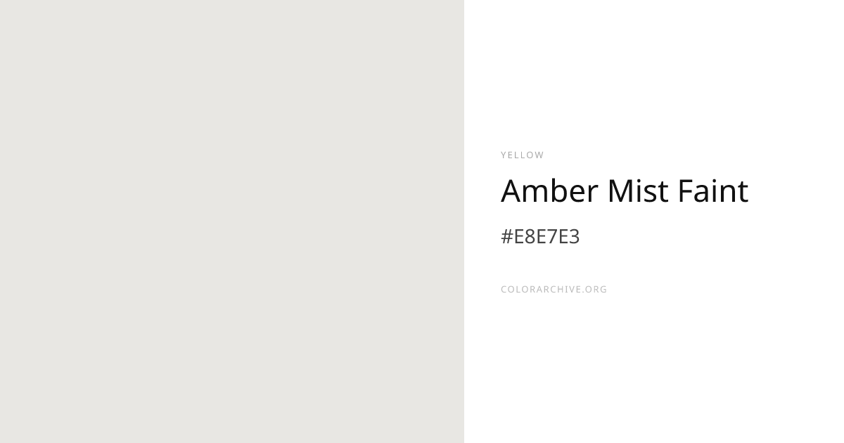 Amber Mist Faint — #E8E7E3 Hex Color Code | ColorArchive
