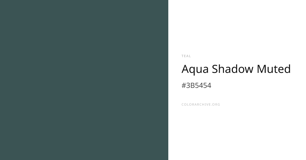 Aqua Shadow Muted — #3B5454 Hex Color Code | ColorArchive