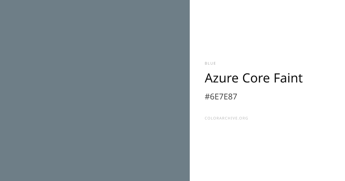 Azure Core Faint — #6E7E87 Hex Color Code | ColorArchive