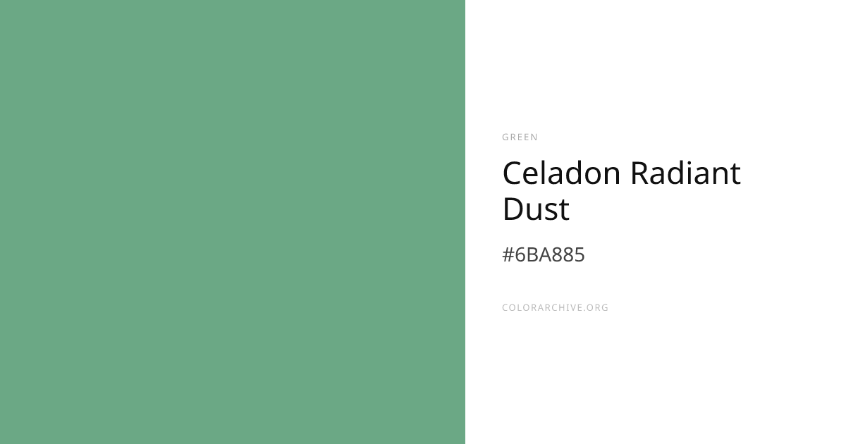Celadon Radiant Dust — #6BA885 Hex Color Code | ColorArchive