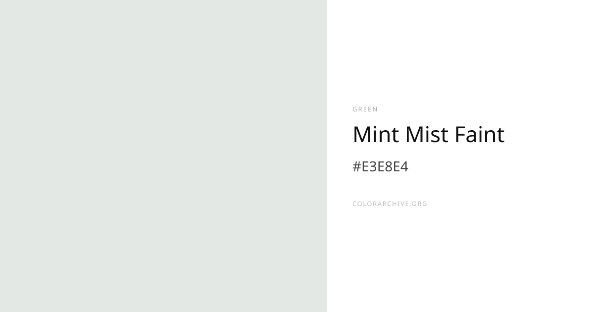 Mint Mist Faint — #E3E8E4 Hex Color Code | ColorArchive