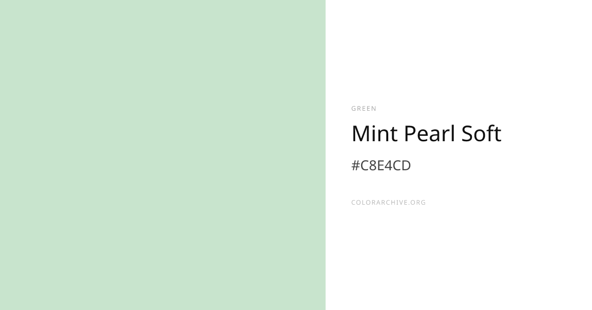Mint Pearl Soft — #C8E4CD Hex Color Code | ColorArchive
