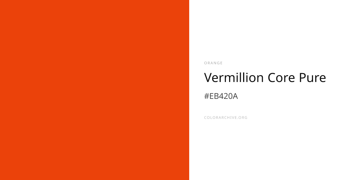 Vermillion Core Pure — #EB420A Hex Color Code | ColorArchive