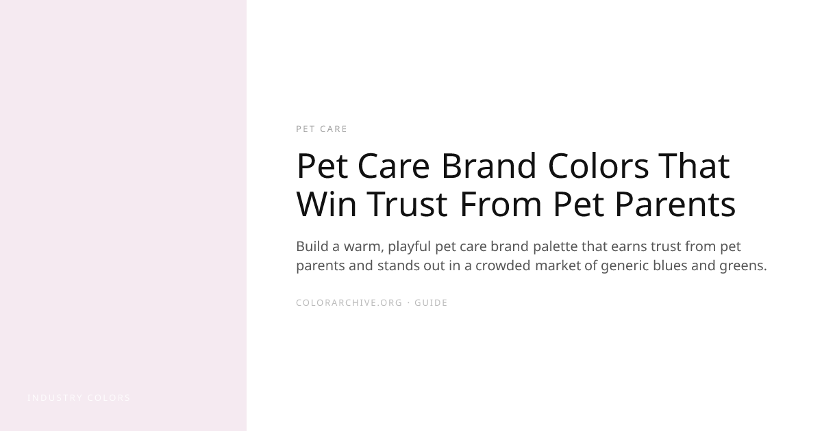 Pet Care Brand Colors That Win Trust From Pet Parents — ColorArchive Guides